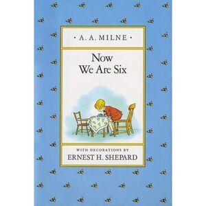 Now We Are Six -- A. A. Milne